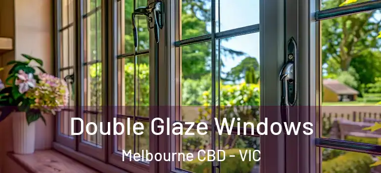 Double Glaze Windows Melbourne CBD - VIC