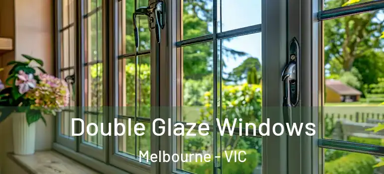 Double Glaze Windows Melbourne - VIC
