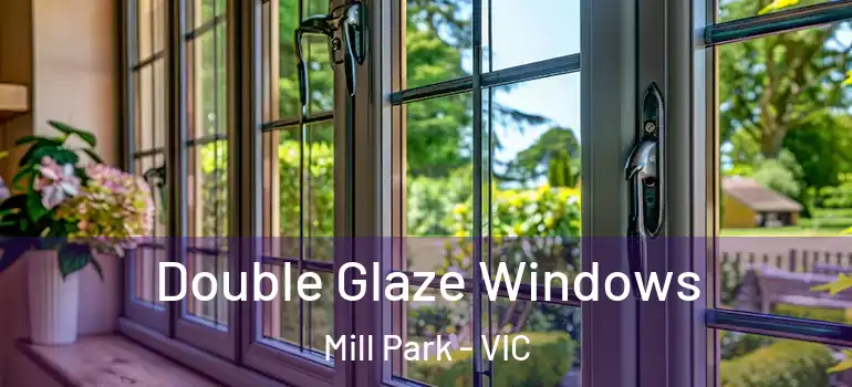 Double Glaze Windows Mill Park - VIC