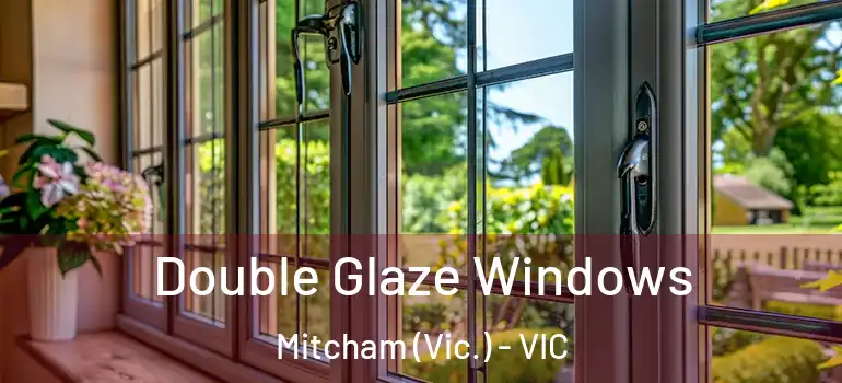 Double Glaze Windows Mitcham (Vic.) - VIC