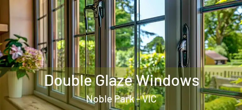 Double Glaze Windows Noble Park - VIC