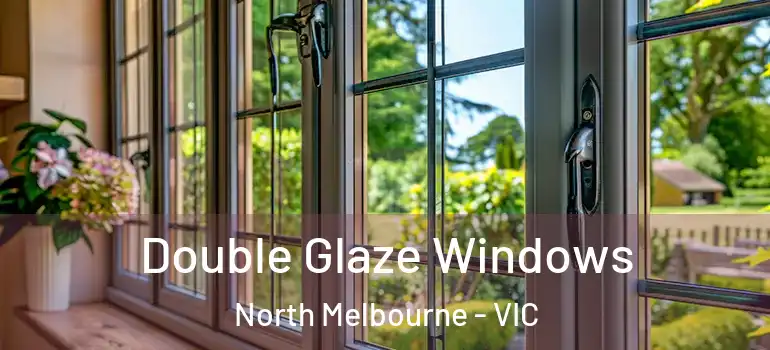Double Glaze Windows North Melbourne - VIC