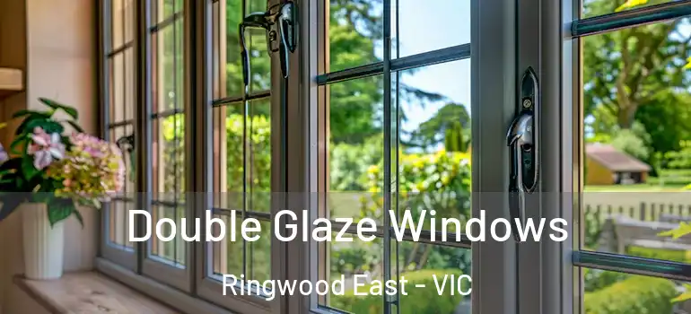 Double Glaze Windows Ringwood East - VIC