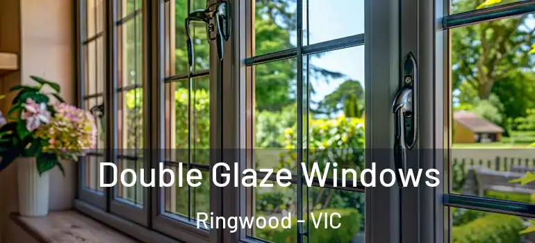 Double Glaze Windows Ringwood - VIC
