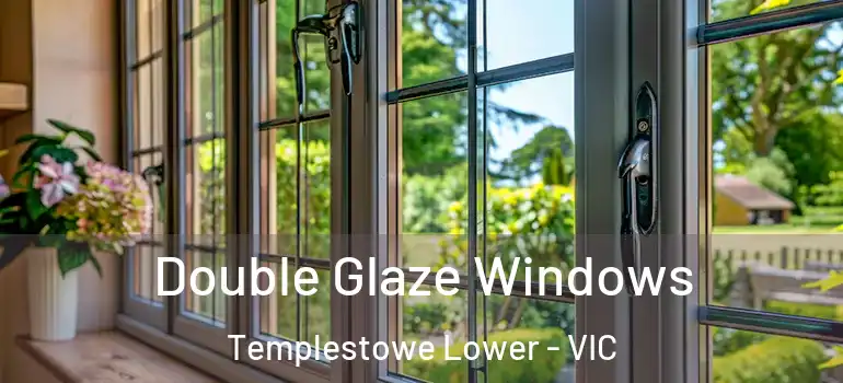Double Glaze Windows Templestowe Lower - VIC