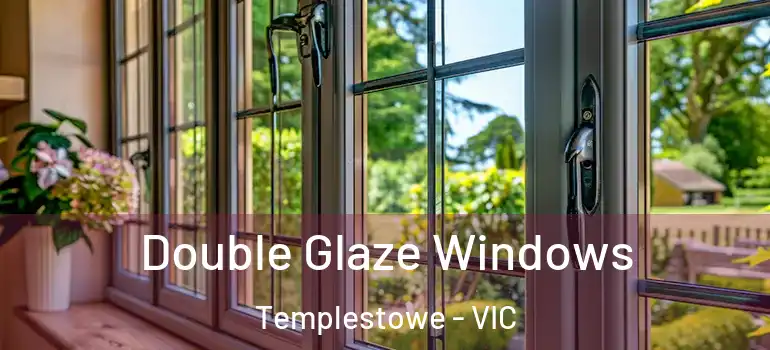 Double Glaze Windows Templestowe - VIC