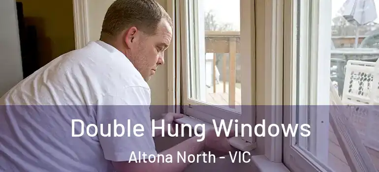 Double Hung Windows Altona North - VIC