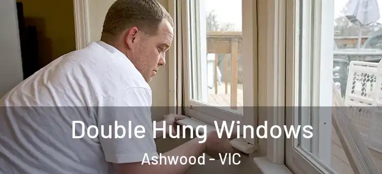 Double Hung Windows Ashwood - VIC