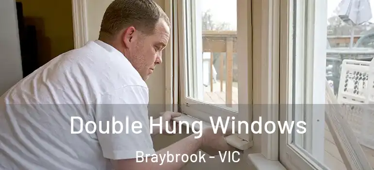 Double Hung Windows Braybrook - VIC