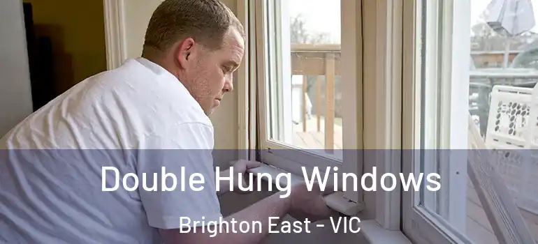 Double Hung Windows Brighton East - VIC
