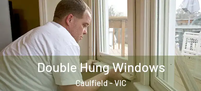  Double Hung Windows Caulfield - VIC
