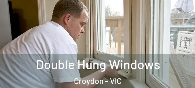 Double Hung Windows Croydon - VIC