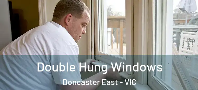  Double Hung Windows Doncaster East - VIC