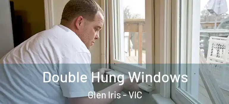 Double Hung Windows Glen Iris - VIC