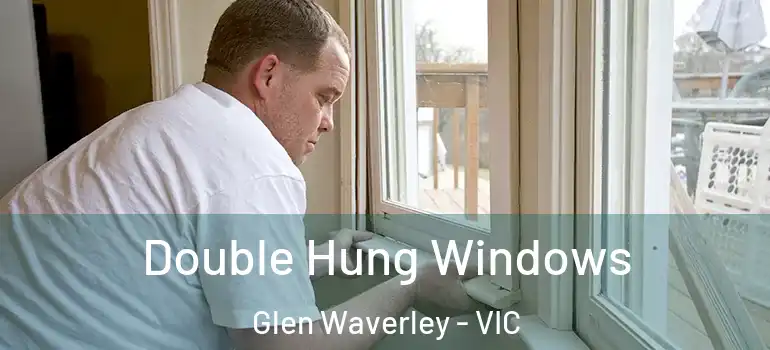 Double Hung Windows Glen Waverley - VIC