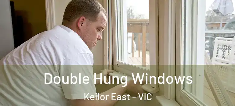 Double Hung Windows Keilor East - VIC