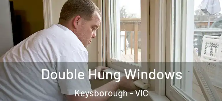 Double Hung Windows Keysborough - VIC
