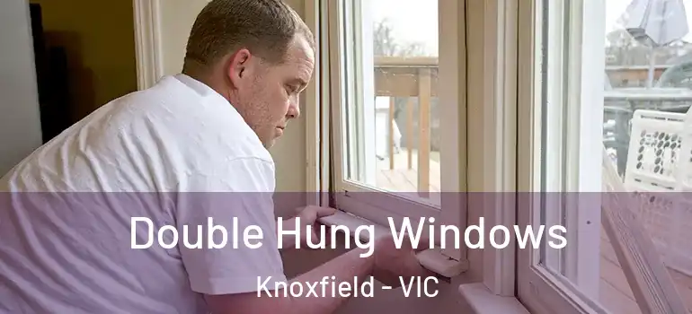  Double Hung Windows Knoxfield - VIC