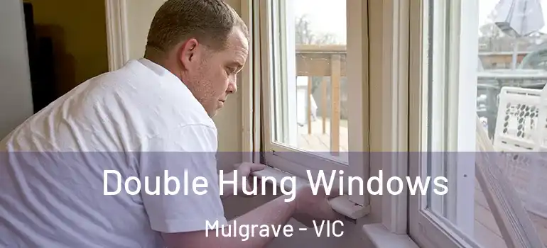 Double Hung Windows Mulgrave - VIC