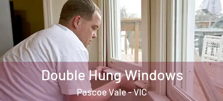 Double Hung Windows Pascoe Vale - VIC