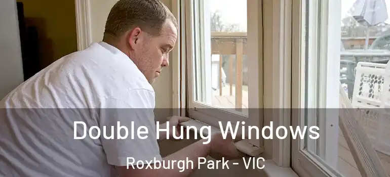 Double Hung Windows Roxburgh Park - VIC