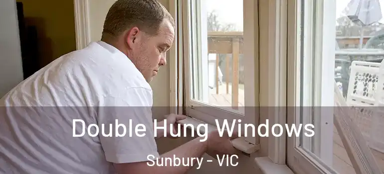 Double Hung Windows Sunbury - VIC