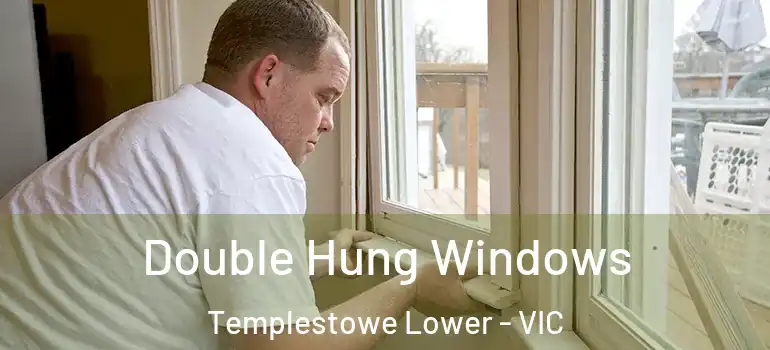 Double Hung Windows Templestowe Lower - VIC