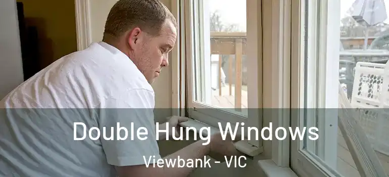  Double Hung Windows Viewbank - VIC