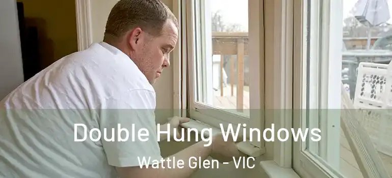  Double Hung Windows Wattle Glen - VIC