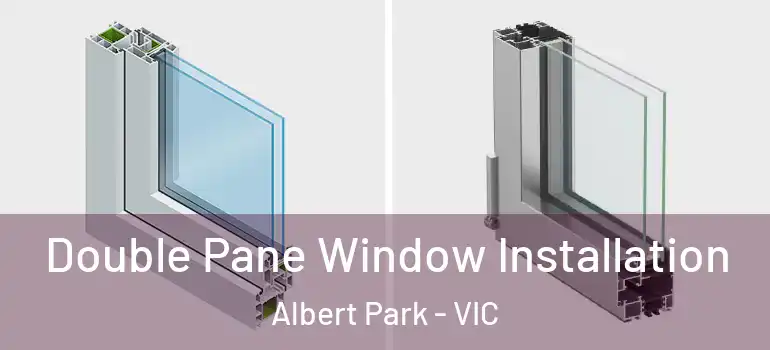 Double Pane Window Installation Albert Park - VIC