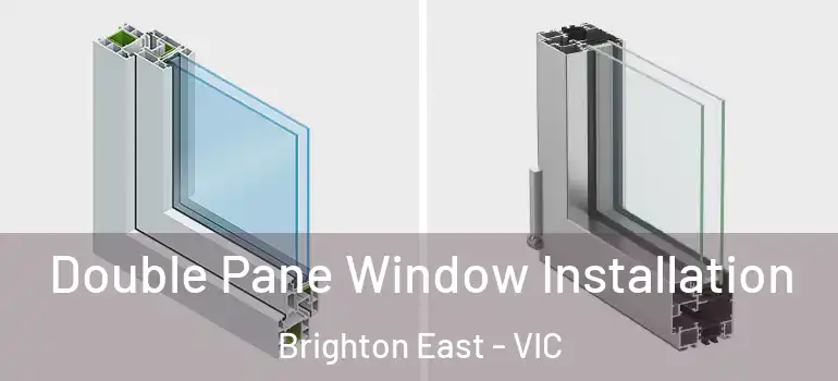  Double Pane Window Installation Brighton East - VIC