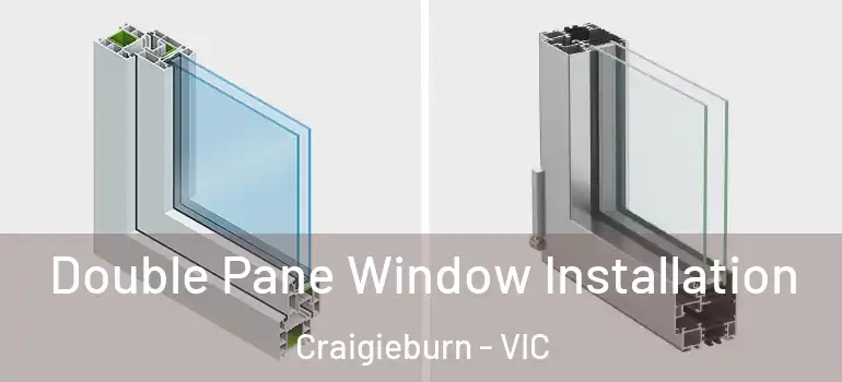 Double Pane Window Installation Craigieburn - VIC