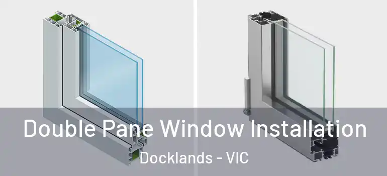 Double Pane Window Installation Docklands - VIC