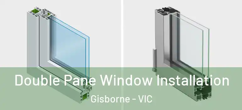 Double Pane Window Installation Gisborne - VIC