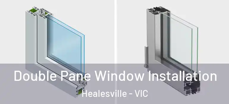 Double Pane Window Installation Healesville - VIC