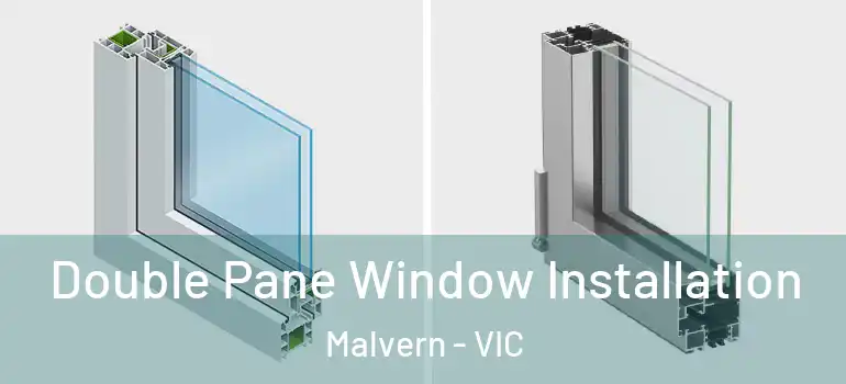 Double Pane Window Installation Malvern - VIC