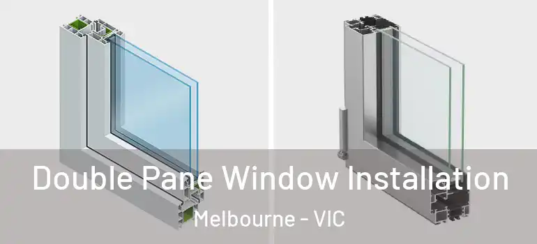 Double Pane Window Installation Melbourne - VIC