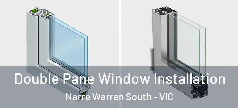 Double Pane Window Installation Narre Warren South - VIC