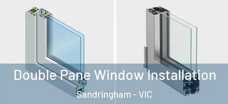  Double Pane Window Installation Sandringham - VIC
