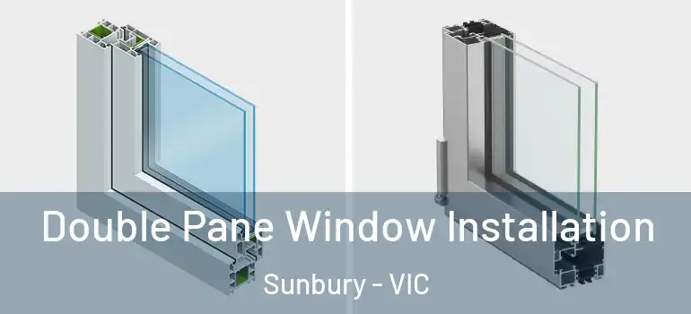 Double Pane Window Installation Sunbury - VIC