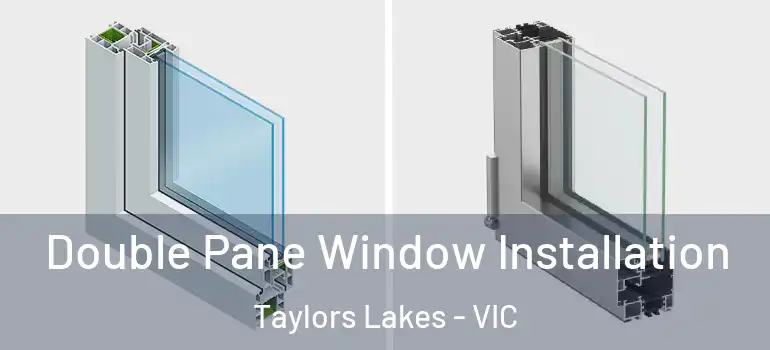Double Pane Window Installation Taylors Lakes - VIC