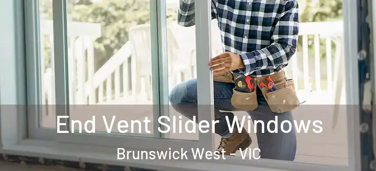  End Vent Slider Windows Brunswick West - VIC
