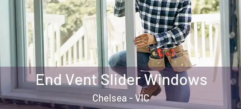 End Vent Slider Windows Chelsea - VIC