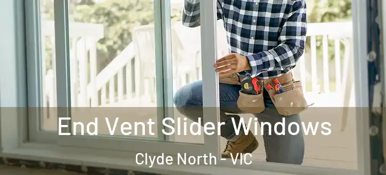  End Vent Slider Windows Clyde North - VIC