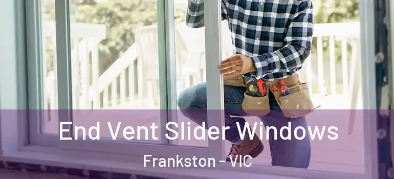 End Vent Slider Windows Frankston - VIC