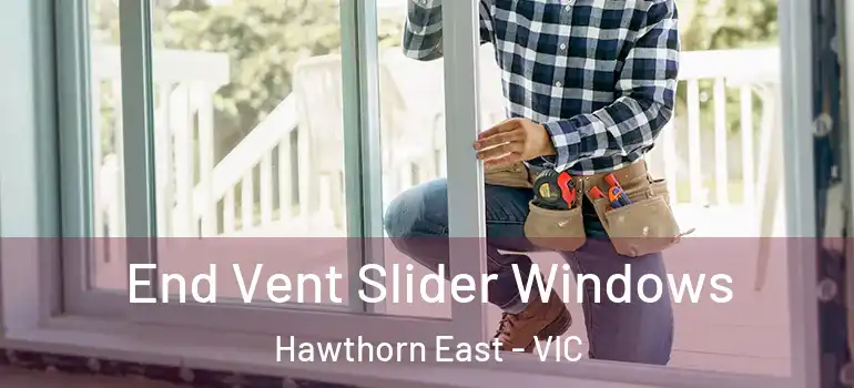  End Vent Slider Windows Hawthorn East - VIC