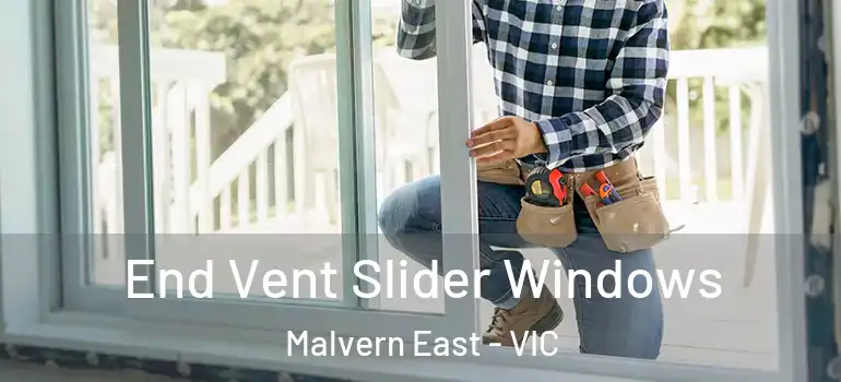  End Vent Slider Windows Malvern East - VIC