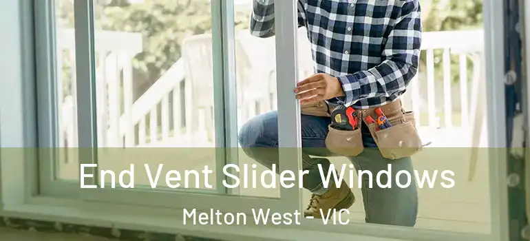  End Vent Slider Windows Melton West - VIC