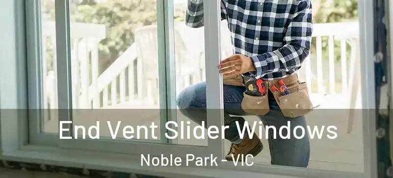 End Vent Slider Windows Noble Park - VIC