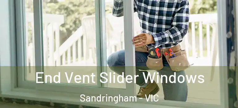  End Vent Slider Windows Sandringham - VIC